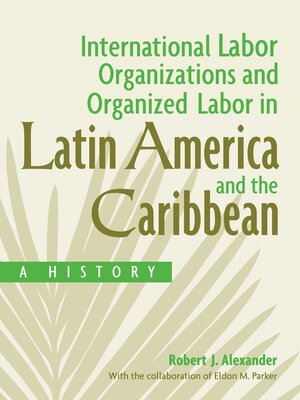 cover image of International Labor Organizations and Organized Labor in Latin America and the Caribbean